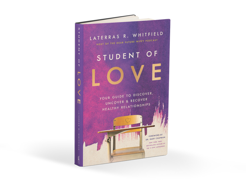 Student of Love: Your Guide to Discover, Uncover, and Recover Healthy Relationships